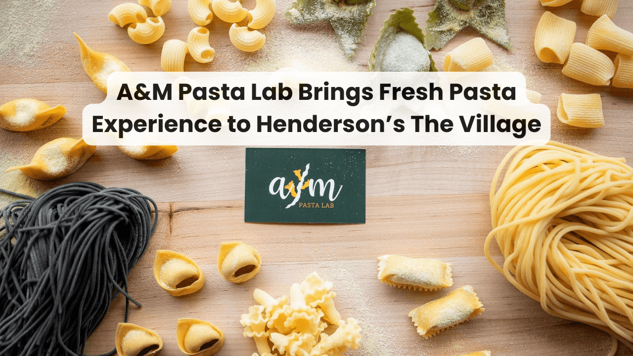 A&M Pasta Lab Brings Fresh Pasta Experience to Henderson’s The Village