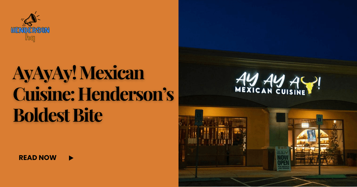 AyAyAy! Mexican Cuisine: Henderson’s Boldest Bite