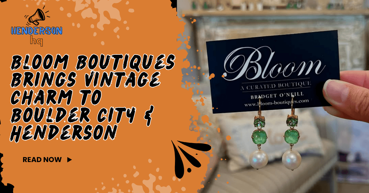 Bloom Boutiques Brings Vintage Charm to Boulder City & Henderson