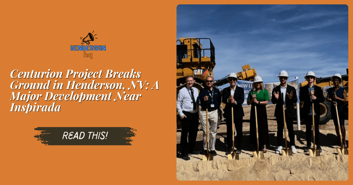 Centurion Project Breaks Ground in Henderson, NV: A Major Development Near Inspirada
