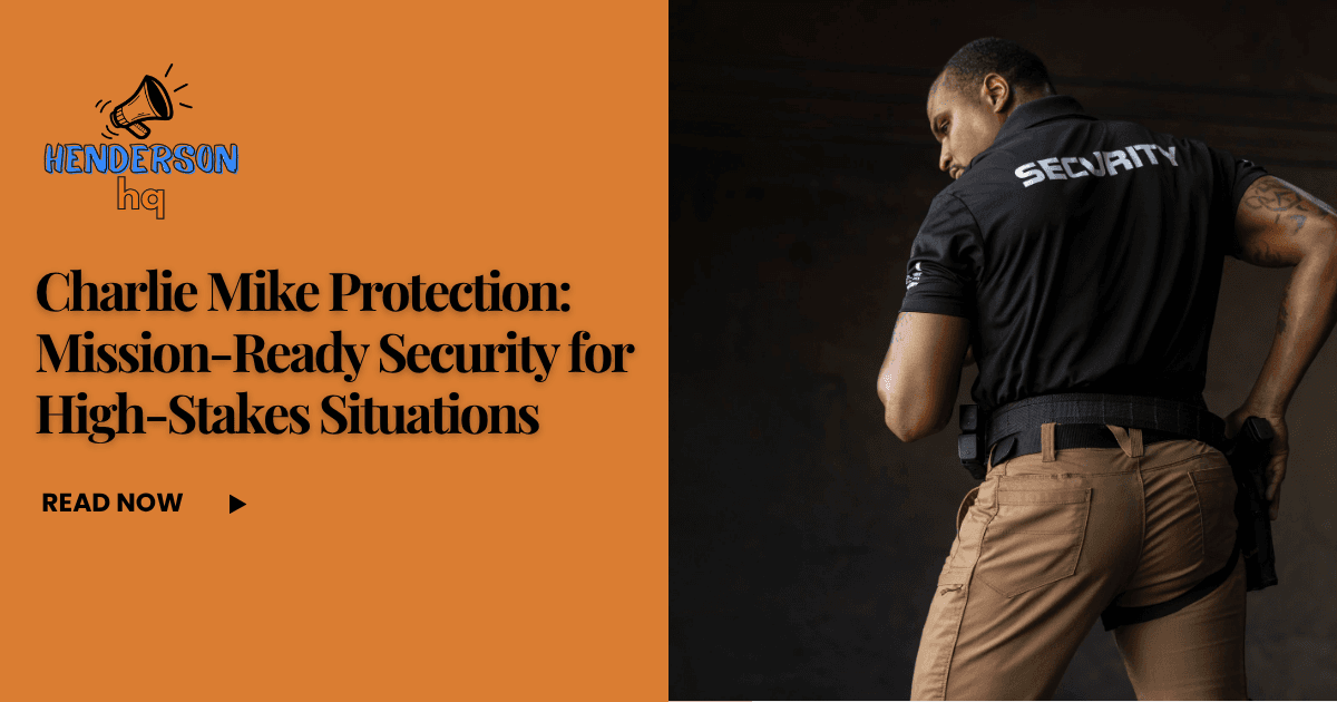 Charlie Mike Protection: Mission-Ready Security for High-Stakes Situations