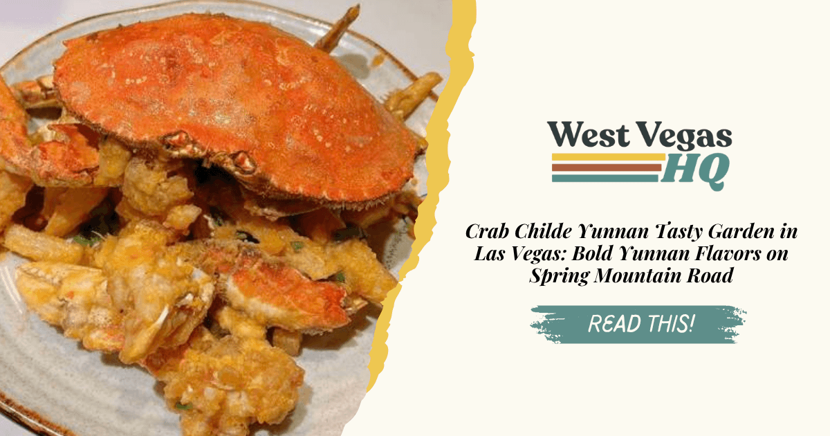 Crab Childe Yunnan Tasty Garden in Las Vegas: Bold Yunnan Flavors on Spring Mountain Road