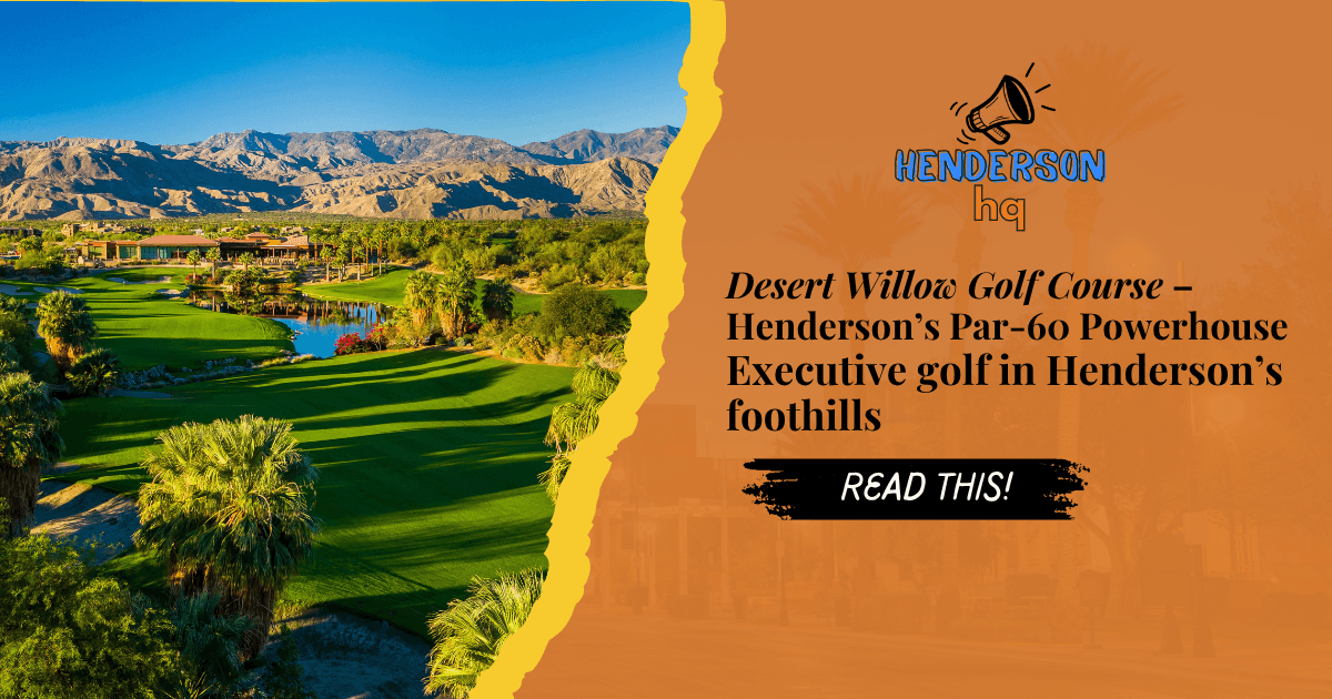 Desert Willow Golf Course – Henderson’s Par‐60 PowerhouseExecutive golf in Henderson’s foothills