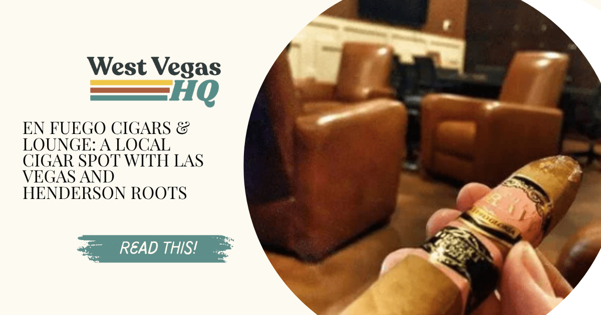 En Fuego Cigars & Lounge: A Local Cigar Spot With Las Vegas and Henderson Roots