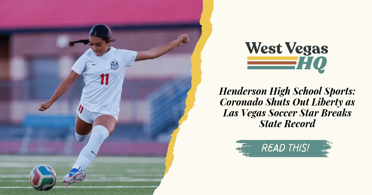 Henderson High School Sports: Coronado Shuts Out Liberty as Las Vegas Soccer Star Breaks State Record