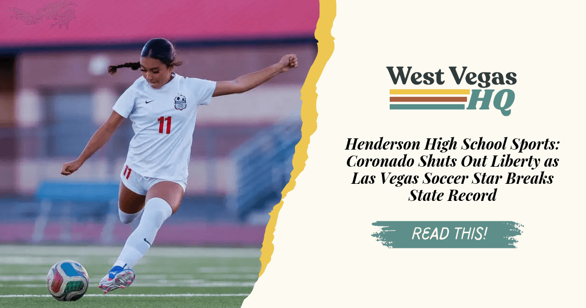 Henderson High School Sports: Coronado Shuts Out Liberty as Las Vegas Soccer Star Breaks State Record