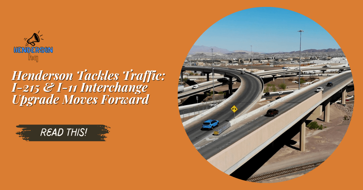 Henderson Tackles Traffic: I-215 & I-11 Interchange Upgrade Moves Forward