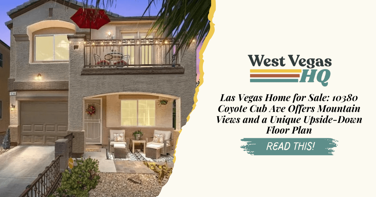 Las Vegas Home for Sale: 10380 Coyote Cub Ave Offers Mountain Views and a Unique Upside-Down Floor Plan