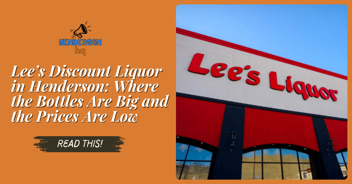 Lee’s Discount Liquor in Henderson: Where the Bottles Are Big and the Prices Are Low