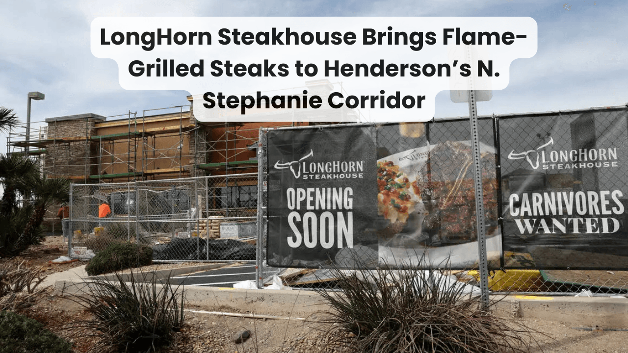 LongHorn Steakhouse Brings Flame-Grilled Steaks to Henderson’s N. Stephanie Corridor