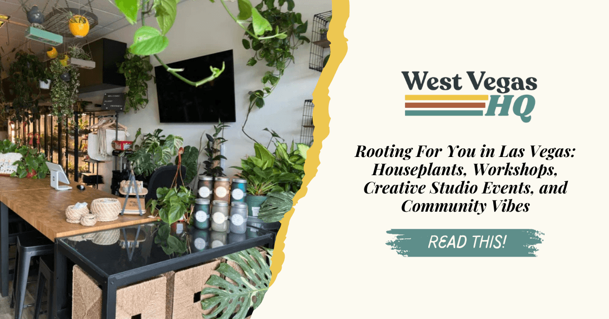 Rooting For You in Las Vegas: Houseplants, Workshops, Creative Studio Events, and Community Vibes
