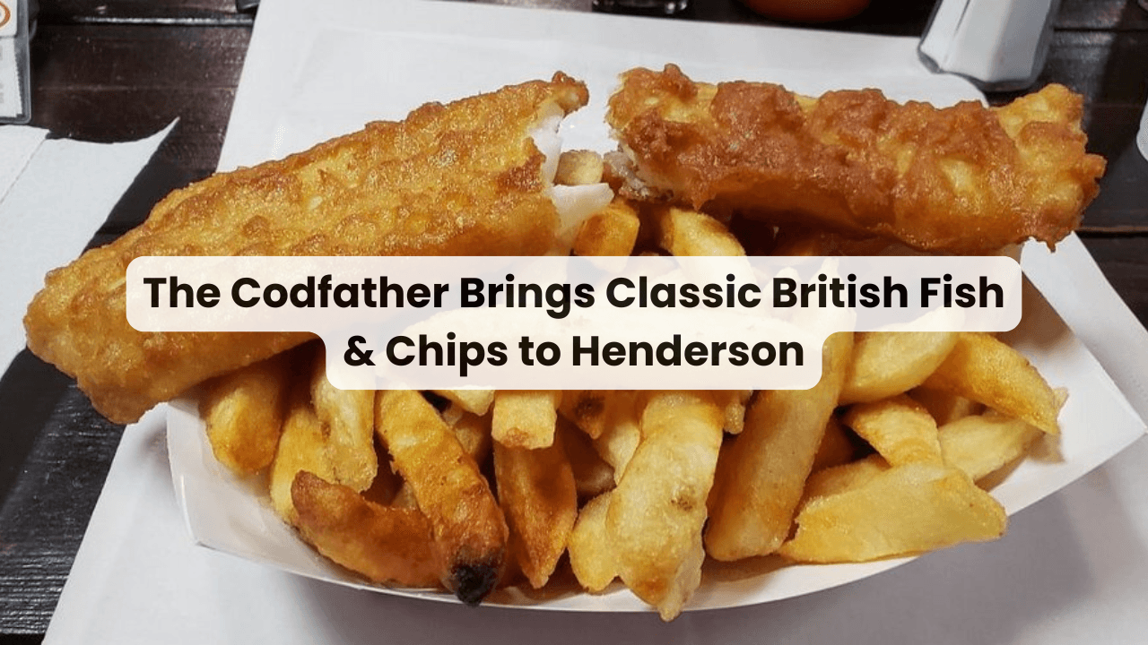 The Codfather Brings Classic British Fish & Chips to Henderson