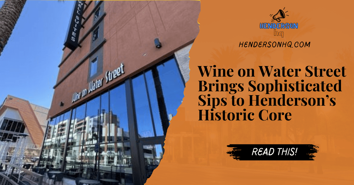 Wine on Water Street Brings Sophisticated Sips to Henderson’s Historic Core