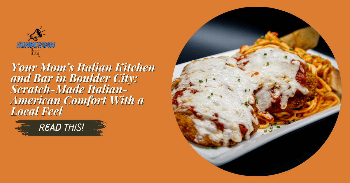 Your Mom’s Italian Kitchen and Bar in Boulder City: Scratch-Made Italian-American Comfort With a Local Feel